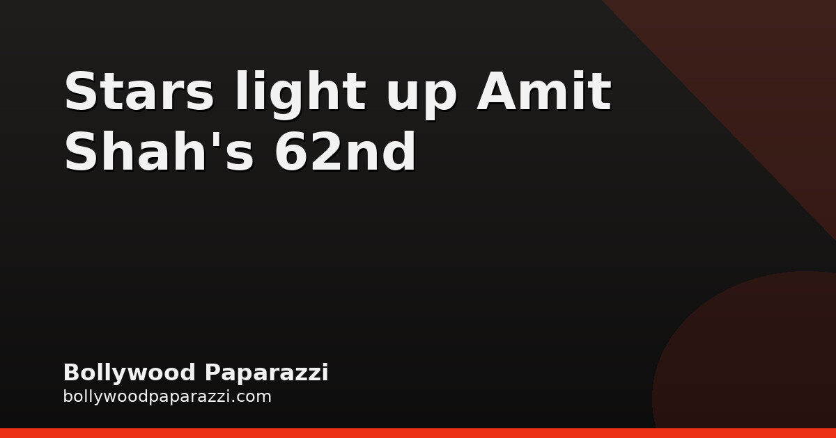 Bollywood sends birthday wishes as Amit Shah turns 62